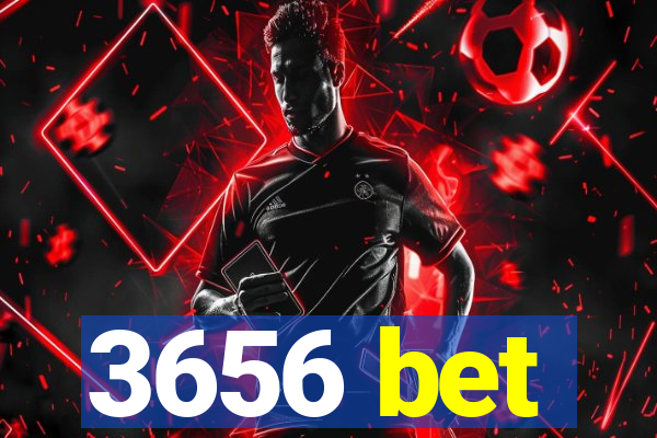 3656 bet